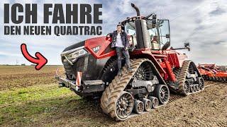 Ich fahre den neuen Case Quadtrac 645!