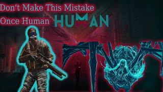 Do NOT Make This Mistake! (Once Human Gameplay)