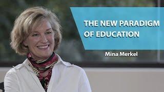 The New Paradigm of Education | Mina Merkel