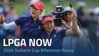 LPGA Now | 2024 Solheim Cup Friday Afternoon