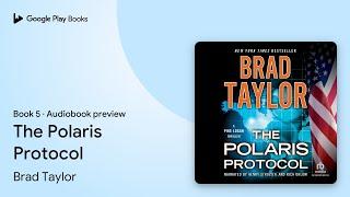 The Polaris Protocol by Brad Taylor · Audiobook preview