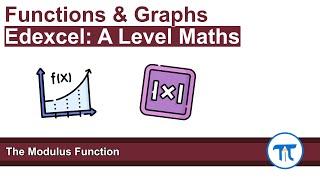 A Level Maths | Pure - Year 2 | The Modulus Function