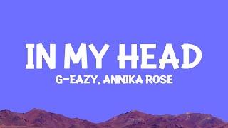 G-Eazy - In My Head (Lyrics) ft. Annika Rose