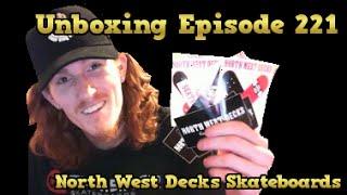 Unboxing - Episode 221 - North West Decks Skateboards