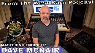 Dave McNair - Mastering Engineer - What Mix Engineers Need To Know!