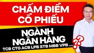 CHẤM ĐIỂM CỔ PHIẾU NGÂN HÀNG 2025 ( CTG TCB VPB ACB MBB STB LPB TPB ..)| ĐẦU TƯ CHỨNG KHOÁN