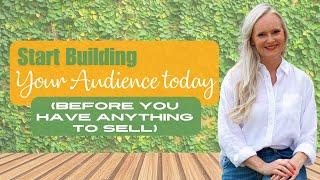 How to Build an Audience Before You Have Anything to Sell