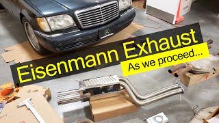 W140 S600 Eisenmann Exhaust - just few steps away!