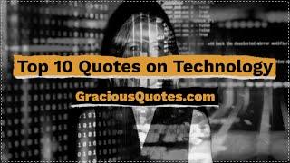 Top 10 Quotes on Technology - Gracious Quotes