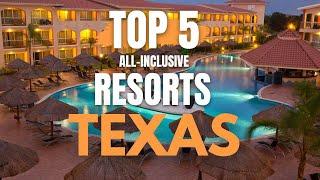 5 Best All-Inclusive Resorts In Texas