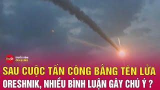 Dư luận thế giới nói gì về cuộc tấn công tên lửa Oreshnik vào lãnh thổ Ukraine của Nga? Tin24h