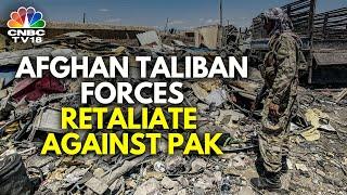 Afghan Taliban Forces Claim To Target Several Locations In Pakistan In Retaliatory Attacks | N18G