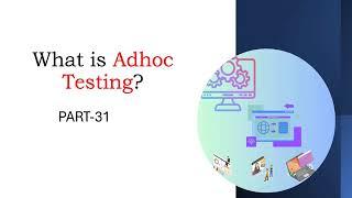 What is Adhoc testing | Part 31