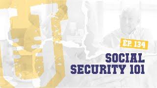 Ep. 134 | Social Security 101