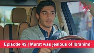 Pyaar Lafzon Mein Kahan Episode 49 | Murat was jealous of Ibrahim!