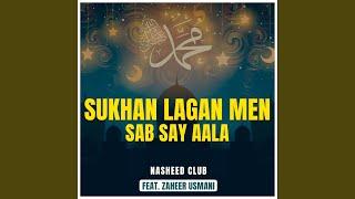 Sukhan Lagan Men Sab Say Aala (feat. Zaheer Usmani)