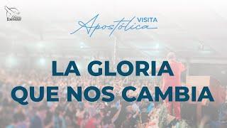 La Gloria que nos Cambia | Apóstol Sergio Enríquez | Visita Apostólica México