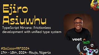 Sailsconf AF 2024: Ejiro Asiuwhu - TypeScript Nirvana: Seamless Development with Unified Types