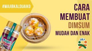 CARA MEMBUAT DIMSUM ENAK DAN MUDAH | Aiko Food Indonesia