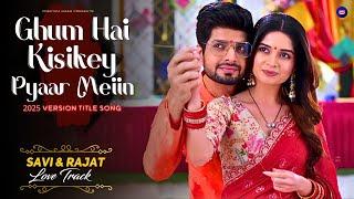 Ghum Hai Kisikey Pyaar Meiin | New 2025 Version Title Song #ghkkpm #starplus Rajat Savi