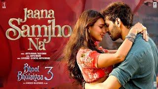 Bhool Bhulaiyaa 3: Jaana Samjho Na (Song) | Kartik Aaryan, Triptii Dimri | Aditya R, Tulsi, K, Lijo