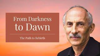 From Darkness to Dawn: The Path to Rebirth with Jack Kornfield