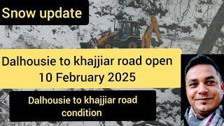 #dalhousie to khajjiar road open 10 February 2025!! Dalhousie to khajjiar road condition!!!