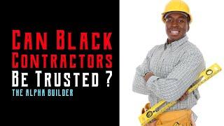 Can Black Male Contractors Be Trusted