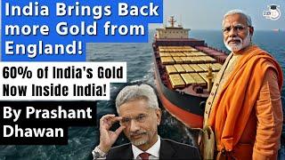 India Brings Back 102 Tonnes Gold from Bank of England | 60% of India's Gold is with India now!