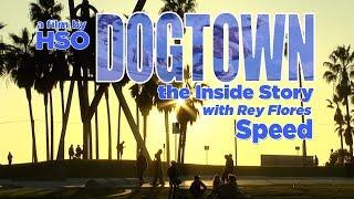 DOGTOWN: The inside story with Ray Flores - SPEED