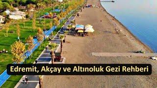 Edremit, Akçay ve Altınoluk Gezi Rehberi | Akçay ve Altınoluk Nasıl Bir Yer?