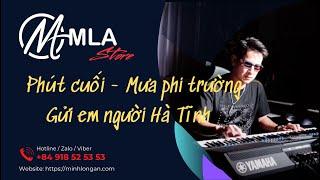 Phút cuối - Gửi người em Hà Tĩnh - Mưa phi trường || Sample MLA V14