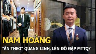 Nam Hoàng "ăn theo" Quang Linh, lên đồ gặp MTTQ?