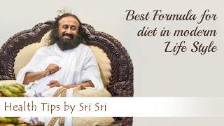 Best Formula For Diet In Modern Lifestyle | Health Tips by Sri Sri