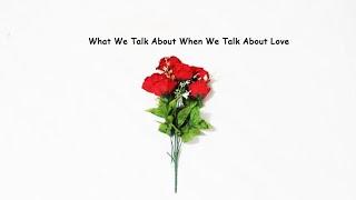 A Short Film about Human Love || "What We Talk About When We Talk About Love"