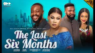 THE LAST SIX MONTHS - CHIOMA OKAFOR, YEMI CREGX, JASPERWILLS, AYNORAY - Latest Nollywood Movies 2024