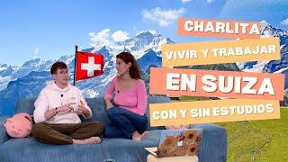 Vivir y trabajar en Suiza: experiencia real con y sin estudios + consejos