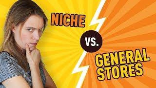 GENERAL vs. NICHE Aliexpress Shopify Store... (Should You Build a Niche or General Store?)