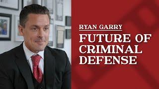 Where do you see the future of criminal defense practice in this country? | Ryan Garry LLC