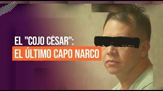 #ReportajesT13 | "El cojo César" : El último capo narco