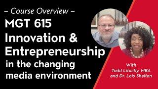 Course Overview: MGT 615: Innovation & Entrepreneurship in the changing media environment