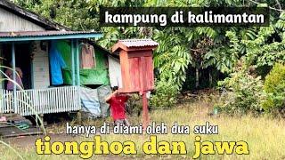 Kampung di kalimantan hanya dihuni suku tionghoa dan jawa