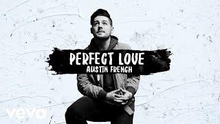 Austin French - Perfect Love (Official Lyric Video)