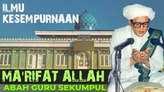 ABAH GURU SEKUMPUL ~ ILMU KESEMPURNAAN MA'RIFAT ALLAH