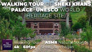 Sheki Khans Palace - Walking Tour | 4k - 60fps | UNESCO World Heritage Site  | ASMR Natural Sounds