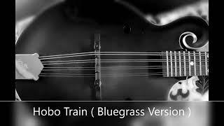 Hobo Train  Bluegrass Version