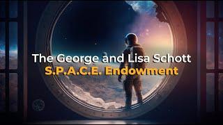 George & Lisa Schott S.P.A.C.E. Endowment