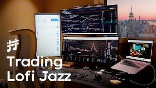 Trader's Lofi Jazz - Calm & Rich Jazz Music for Trading Session, Work, Study, Focus, Coding, Sleep