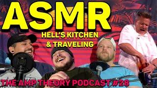 ASMR, Hell's Kitchen, & Traveling | The AMP Theory Podcast #28