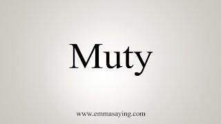 How To Say Muty